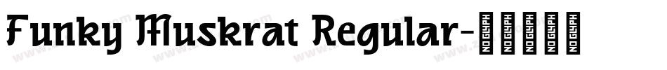 Funky Muskrat Regular字体转换